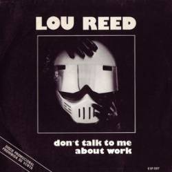 Lou Reed : Don't Talk to Me About Work